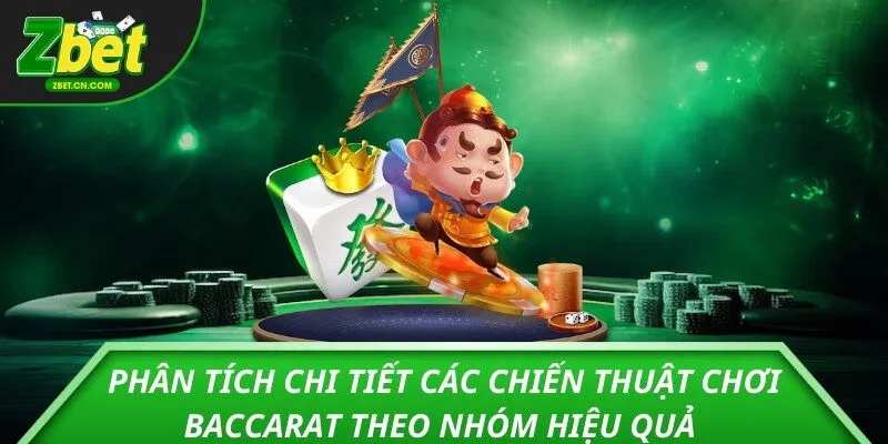 Phân tích chi tiết các chiến thuật chơi baccarat theo nhóm hiệu quả 