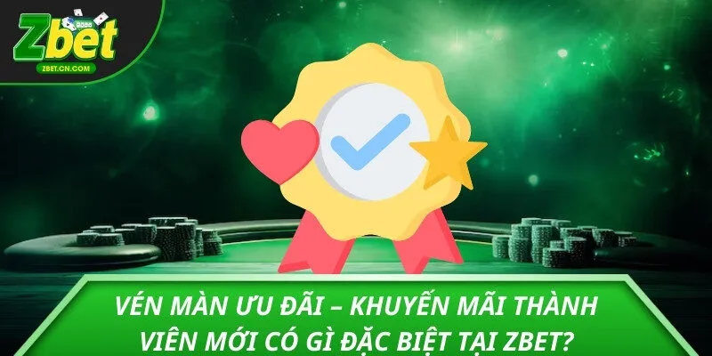 Vén màn ưu đãi – Khuyến mãi thành viên mới có gì đặc biệt tại ZBET?