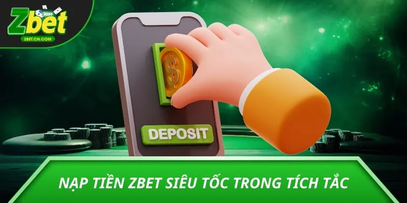Nạp tiền ZBET siêu tốc trong tích tắc