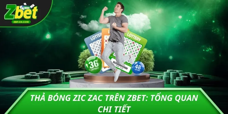 Thả bóng zic zac trên ZBET: Tổng quan chi tiết