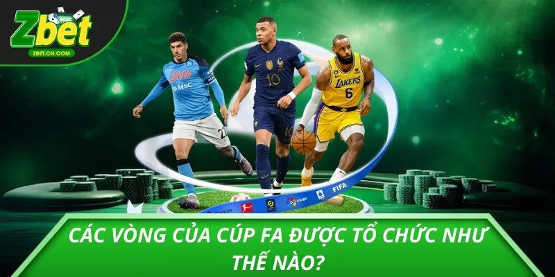 Các vòng của cúp FA được tổ chức như thế nào?