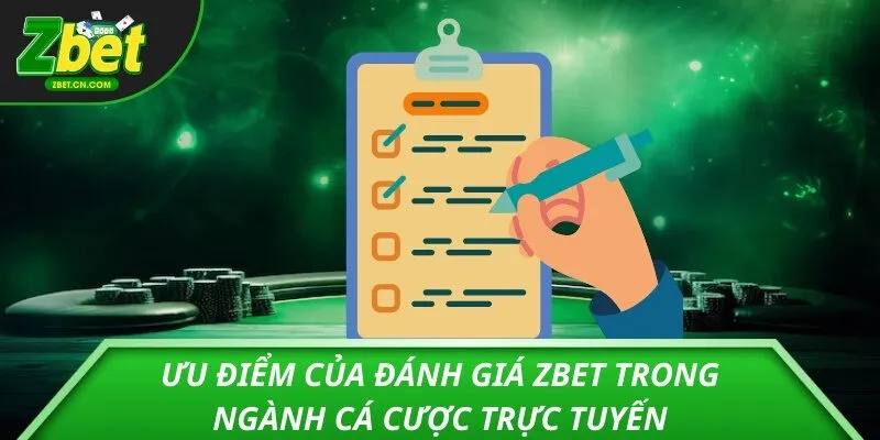 Ưu điểm của đánh giá ZBET trong ngành cá cược trực tuyến