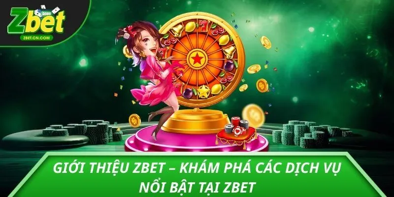 Giới thiệu ZBET – Vì sao sân chơi là sự lựa chọn hoàn hảo cho anh em cá cược?