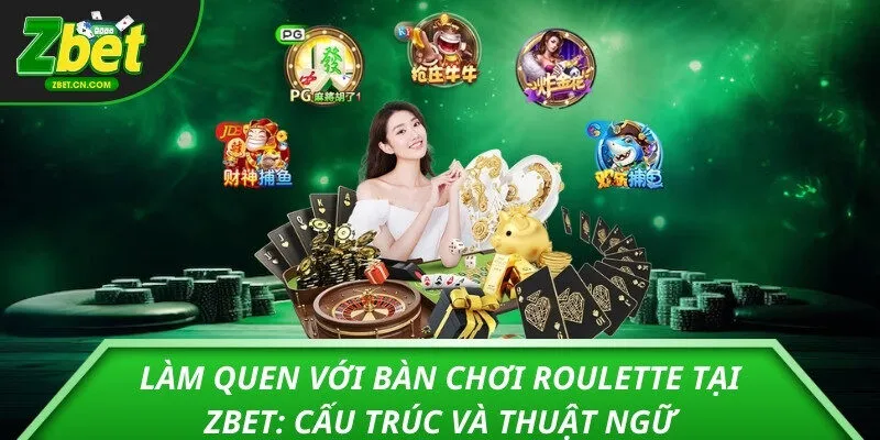 Làm quen với bàn chơi Roulette tại ZBET: Cấu trúc và thuật ngữ