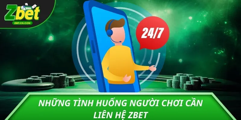 Những tình huống người chơi cần liên hệ ZBET