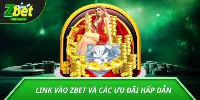 Link vào ZBET và các ưu đãi hấp dẫn
