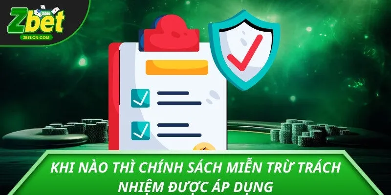 Khi nào thì chính sách miễn trừ trách nhiệm được áp dụng