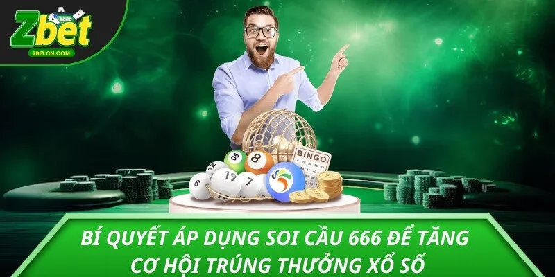 Bí quyết áp dụng soi cầu 666 để tăng cơ hội trúng thưởng xổ số
