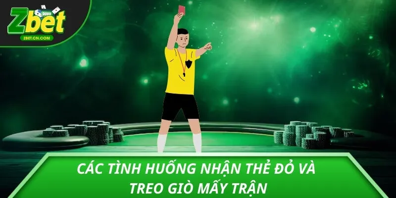 Các tình huống nhận thẻ đỏ và treo giò mấy trận
