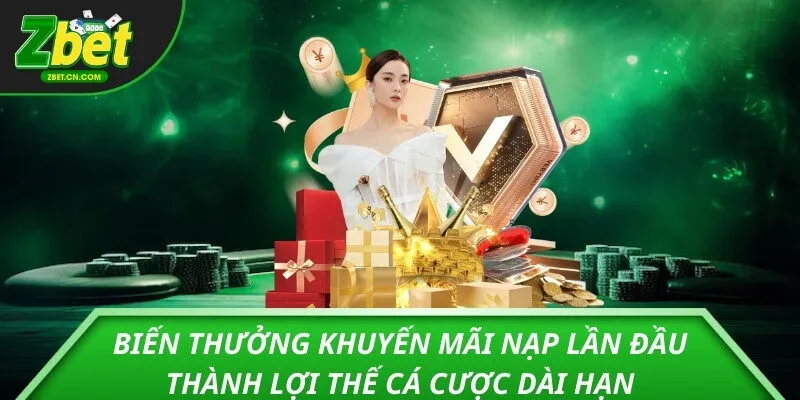 Biến thưởng khuyến mãi nạp lần đầu thành lợi thế cá cược dài hạn