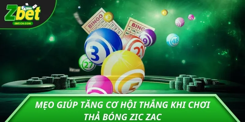Mẹo giúp tăng cơ hội thắng khi chơi Thả bóng zic zac