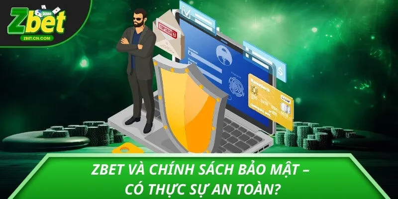 ZBET và chính sách bảo mật – Có thực sự an toàn?